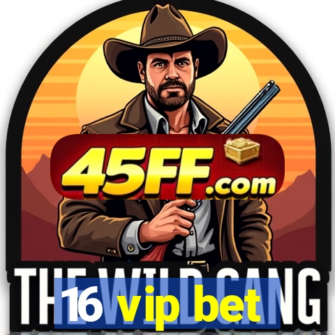 16 vip bet